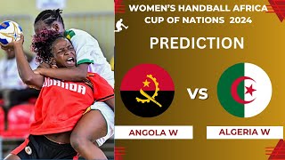 Angola vs Algeria Womens Handball Africa Cup Of Nations 2024 Quarter Final Preview Prediction [upl. by Airamak]