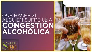 ¿Qué hacer en caso de congestión alcohólica  Salud180 [upl. by Roderigo606]