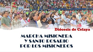 Celaya Marcha misionera y rosario por los misioneros [upl. by Flo169]