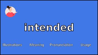 INTENDED  Meaning and Pronunciation [upl. by Weisler590]