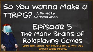 So You Wanna Make a TTRPG 5  The Many Brains of Roleplaying Games [upl. by Valentia454]