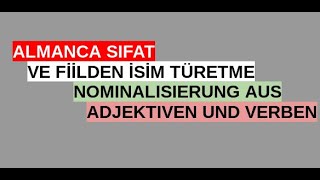 Almanca Sıfat ve Fiilden Isim Türetme Nominalisierung [upl. by Clausen]