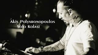 Akis Polyxronopoulos Solo Kolasi [upl. by Eran177]