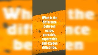 What is the difference between oxide peroxide superoxide and oxygen difluoride [upl. by Burkitt]