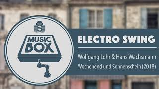 Wolfgang Lohr amp Hans Wachsmann  Wochenend Und Sonnenschein  Electro Swing [upl. by Glennie]