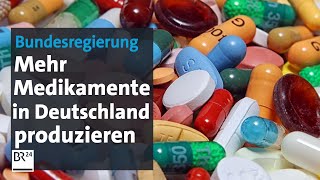 Bundesregierung Arzneimittelproduktion in Deutschland ankurbeln  BR24 [upl. by Murielle938]