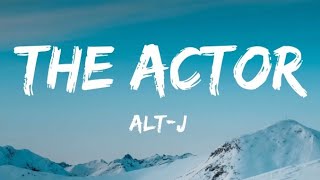 altJ  The Actor Lyrics [upl. by Eiclud429]