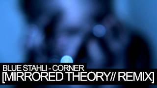 Blue Stahli  Corner Mirrored Theory REMIX [upl. by Shultz]