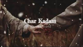 Chaar Kadam   Slowed Reverb    LoFi  cover song [upl. by Ameekahs57]