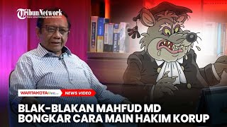 Blakblakan Mahfud MD Bongkar Cara Main Hakim Korup [upl. by Aid]