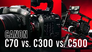 Canon C70 vs C300 Mark III vs C500 Mark II  Canon Cinema Camera Comparison [upl. by Animor]