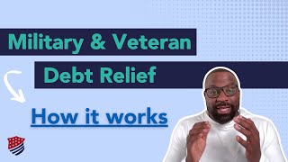 Military and Veteran Debt Relief How It Works [upl. by Amilb]