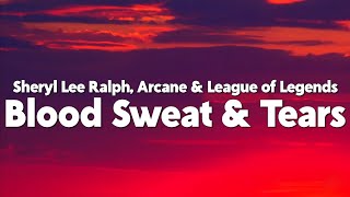 Sheryl Lee Ralph  Blood Sweat amp Tears from the series Arcane League of Legends Lyrics [upl. by Ahsein]