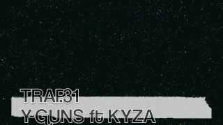 YGUNS ft Kyza TRAP31 [upl. by Roye926]