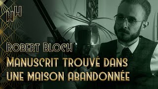 📚 Robert Bloch – Manuscrit trouvé dans une maison abandonnée 1951 [upl. by Yliak]