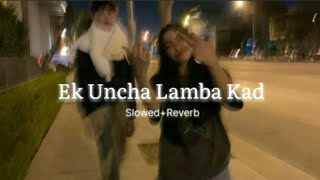 Uncha Lamba Kad SlowedReverb [upl. by Roane]