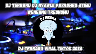 DJ TERBARU‼️DJ NYAWIJI PASRAHNO ATIMU WENEHNO TRESNOMU  DJ TERBARU VIRAL TIKTOK 2024 [upl. by Acinimod]