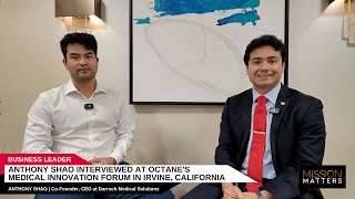 Anthony Shao Interviewed at Octanes Medical Innovation Forum in Irvine California [upl. by Matta]