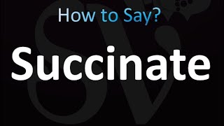 How to Pronounce Succinate Correctly [upl. by Arhaz]