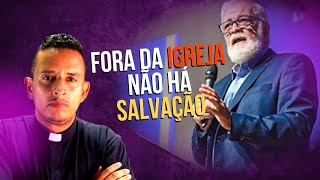 FORA DA IGREJA NÃO HÁ SALVAÇÃO  Resposta ao Pr Augustus Nicodemos [upl. by Ynnam]