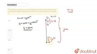 If the distance travelled by a freely falling body in the last second  Class 12 Physics  Doubtnut [upl. by Leseil949]