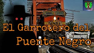 El GARROTERO del Puente Negro😱COAHUILA😱 [upl. by Norman181]