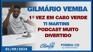 GILMÁRIO VEMBA num PODCAST divertido pela 1ª Vez em Cabo Verde  PODBEM 33 [upl. by Adnalue47]