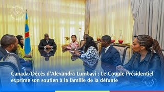 Décès d’Alexandra Lumbayi  Le Couple Présidentiel exprime son soutien à la famille de la défunte [upl. by Kistner49]