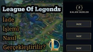 League Of Legends İade Etme İşlemi Nasıl Yapılır2021 [upl. by Kilmarx]