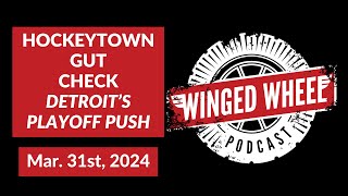 HOCKEYTOWN GUT CHECK  Winged Wheel Podcast  Mar 31st 2024 [upl. by Ashwin]