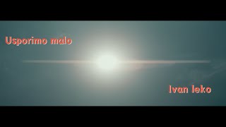 Ivan Leko  Usporimo malo OFFICIAL VIDEO [upl. by Cibis894]