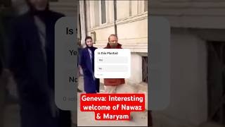 Maryam Welcome in Geneva Is this Planted welcome nawazsharif amp maryamnawaz viralvideo pmln [upl. by Favata]