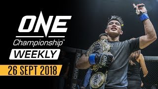 ONE Championship Weekly  26 September 2018 [upl. by Puttergill]