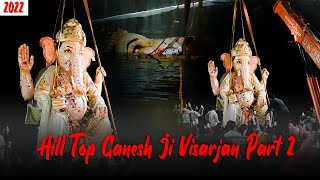 Hill top ganesh ji visarjan  ganesh visarjan 2022  अंतिम दर्शन MUST WATCH 🥺  manish diaries [upl. by Werd388]