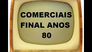 COMERCIAIS ANTIGOS  FINAL ANOS 80 [upl. by Arata]