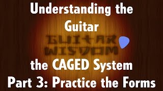 CAGED System for Guitar  Part 3 Practice the Forms [upl. by Yelkreb]