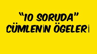 CÜMLENİN ÖGELERİ  10 SORUDA [upl. by Pelagi606]