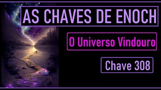 As Chaves de Enoch O Universo Vindouro O Livro do Conhecimento do Dr James Hurtak Chave 308 [upl. by Dnomso400]