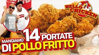 Mangiamo 14 PORTATE di POLLO FRITTO  HELLO CHICKEN [upl. by Lapointe]