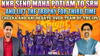 KKR send Maha POTLAM to SRH and lift the Trophy for Third time  Debate over team of the IPL [upl. by Jollenta733]