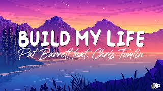 Build My Life  Pat Barrett feat Chris Tomlin Lyrics [upl. by Arenahs]