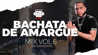 DJ RJ  BACHATA DE AMARGUE 🥃 MIX VOL6 Sin Animación [upl. by Stucker56]