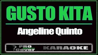 Gusto Kita  ANGELINE QUINTO KARAOKE [upl. by Langston]