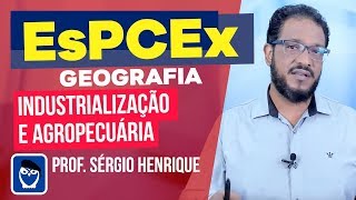 Geografia EsPCEx Industrialização e Agropecuária Prof Sérgio Henrique [upl. by Stoneman]