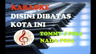 Disini Dibatas Kota IniTommy J PisaKaraoke HD Nada Pria [upl. by Ecylahs]