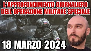 L’approfondimento giornaliero dell’operazione militare speciale 18 marzo 2024 [upl. by Jone]