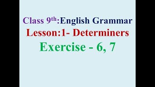 9th English Grammar Lesson 1 Determiners Exercise 6 7 [upl. by Assetak890]