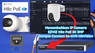 Cara Menambahkan IP Camera EZVIZ H8c PoE 3MP 2K Connect ke NVR HikVision 🔥 Tutorial Indonesia [upl. by Fellows]