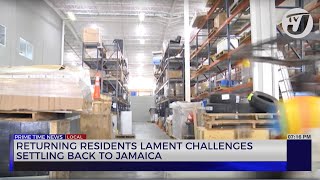 Returning Residents Lament Challenges Settling back to Jamaica  TVJ News [upl. by Nnaeilsel90]