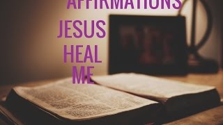 Affirmations for Healing quotJESUS PLEASE HEAL MEquot Relaxing PrayerLong [upl. by Nollat]